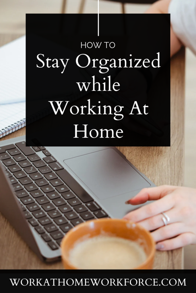 Stay Organized While Working At Home
